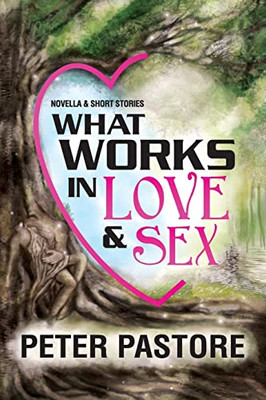 What Works In Love & Sex