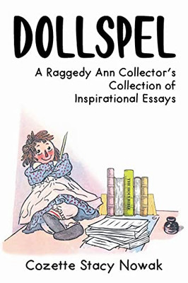 Dollspel : A Raggedy Ann Collector'S Collection Of Inspirational Essays