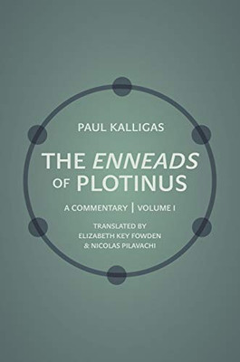 The Enneads of Plotinus, Volume 1: A Commentary