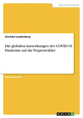 Die Globalen Auswirkungen Der Covid-19 Pandemie Auf Die Tropenwälder