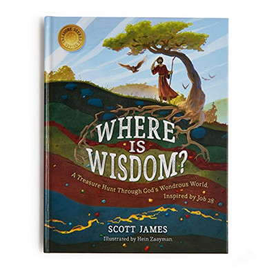 Where Is Wisdom?: A Treasure Hunt Through God's Wondrous World, Inspired by Job 28