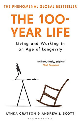 The 100-Year Life : Living And Working In An Age Of Longevity
