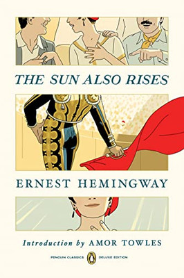 The Sun Also Rises : (Penguin Classics Deluxe Edition)