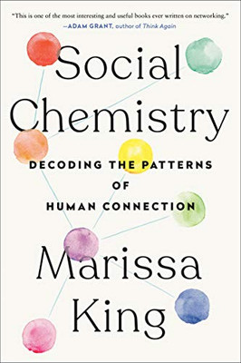 Social Chemistry : Decoding The Patterns Of Human Connection