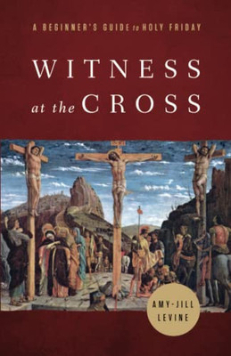 Witness At The Cross : A Beginner'S Guide To Holy Friday