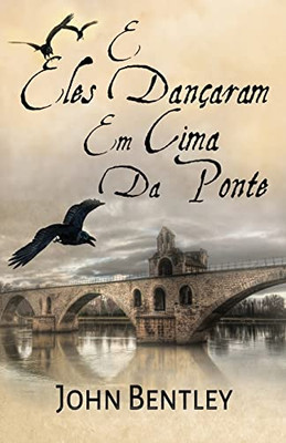 E Eles Dançaram Em Cima Da Ponte : Uma Novela De Avignon Medieval - 9784824118707