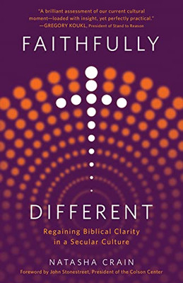 Faithfully Different : Regaining Biblical Clarity In A Secular Culture