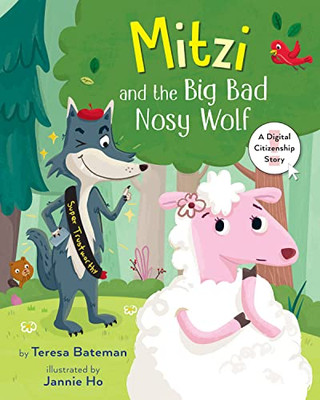 Mitzi And The Big Bad Nosy Wolf : A Digital Citizenship Story