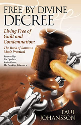 Free By Divine Decree : Living Free Of Guilt And Condemnation