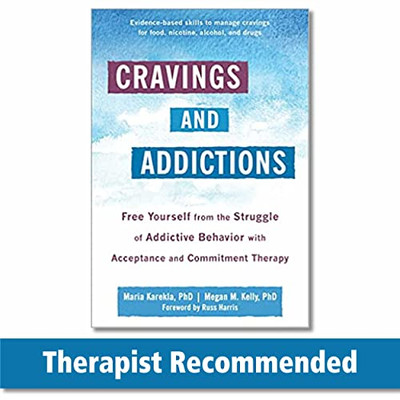 Cravings And Addictions : Free Yourself From The Struggle Of Addictive Behavior With Acceptance And Commitment Therapy