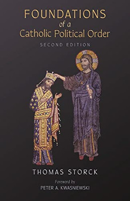 Foundations Of A Catholic Political Order - 9781989905968