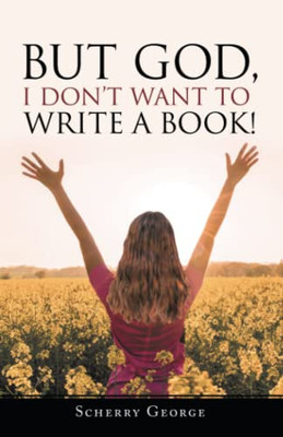 But God, I Don'T Want To Write A Book! - 9781664246959