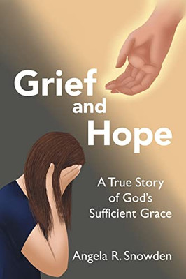 Grief And Hope : A True Story Of God'S Sufficient Grace - 9781664250888