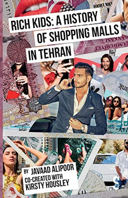 Rich Kids: A History Of Shopping Malls In Tehran