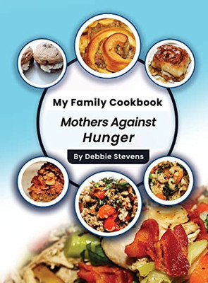 My Family Cookbook : Mothers Against Hunger (Volume 1)