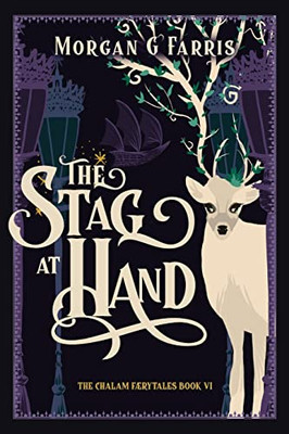 The Stag At Hand : The Chalam Færytales, Book Vi