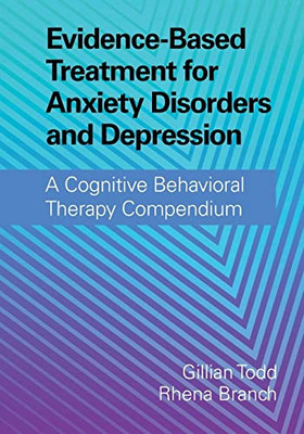 Evidence-Based Treatment For Anxiety Disorders And Depression : A Cognitive Behavioral Therapy Compendium - 9781108431071