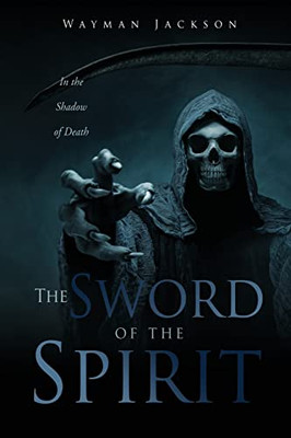The Sword Of The Spirit: In The Shadow Of Death