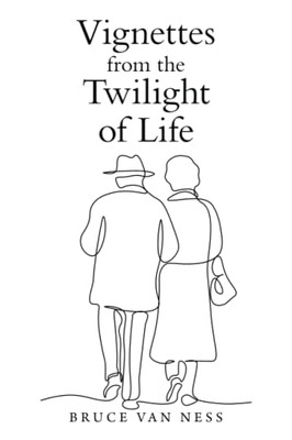 Vignettes From The Twilight Of Life - 9781669804703