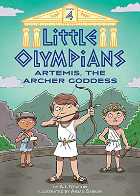 Little Olympians 4: Artemis, The Archer Goddess - 9781499811551