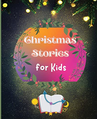 Christmas Stories For Kids : Fun And Short Christmas Stories For Children And Toddlers