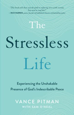The Stressless Life : Experiencing The Unshakable Presence Of God'S Indescribable Peace