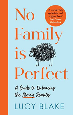 No Family Is Perfect : How To Live With That (And Them)