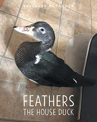 Feathers The House Duck - 9781639850020