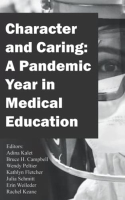 Character And Caring: A Pandemic Year In Medical Education