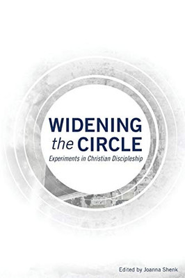 Widening the Circle: Experiments in Christian Discipleship