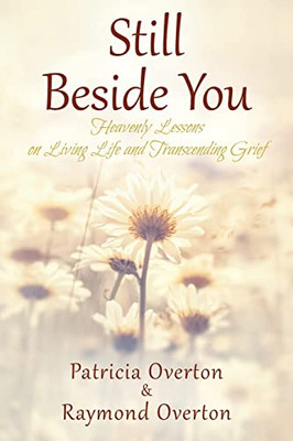Still Beside You : Heavenly Lessons On Living Life And Transcending Grief
