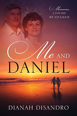 Me And Daniel : Memories, How I Found My Soulmate - 9781977241078