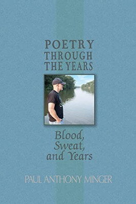 Poetry Through The Years : Blood, Sweat, And Years