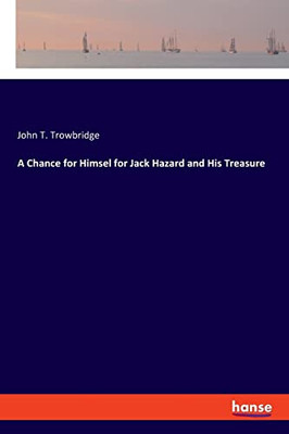 A Chance For Himsel For Jack Hazard And His Treasure