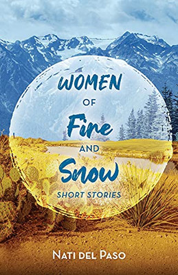Women Of Fire And Snow : Short Stories