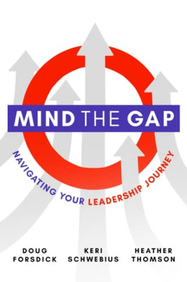 Mind The Gap : Navigating Your Leadership Journey