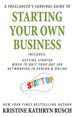 A Freelancer'S Survival Guide To Starting Your Own Business