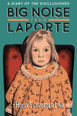 Big Noise From Laporte : A Diary Of The Disillusioned