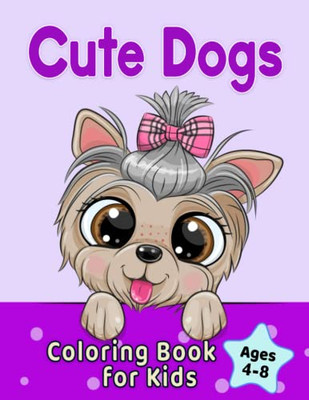 Cute Dogs Coloring Book For Kids Ages 4-8 : Adorable Cartoon Dogs & Puppies