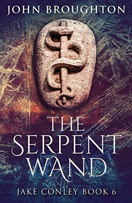 The Serpent Wand : A Tale Of Ley Lines, Earth Powers, Templars And Mythical Serpents - 9784824117052