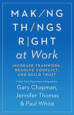 Making Things Right At Work: 5 Ways To Handle Conflict And Build Trust