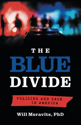 The Blue Divide : Policing And Race In America - 9781544524986