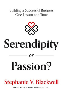Serendipity Or Passion : Building A Successful Business One Lesson At A Time