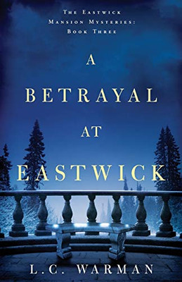 A Betrayal at Eastwick (The Eastwick Mansion Mysteries)