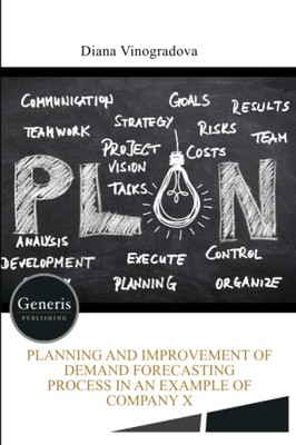 Planning And Improvement Of Demand Forecasting Process In An Example Of Company X