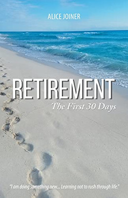 Retirement : The First 30 Days