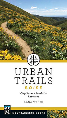 Urban Trails Boise : City Parks * Foothills * Reserves