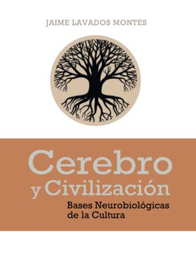 Cerebro Y Civilización : Bases Neurobiológicas De La Cultura