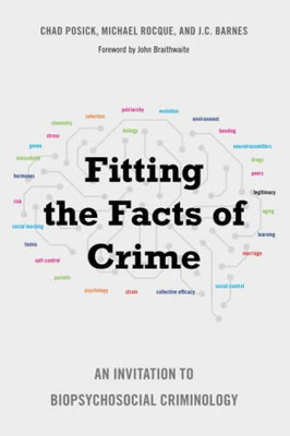 Fitting The Facts Of Crime : An Invitation To Biopsychosocial Criminology