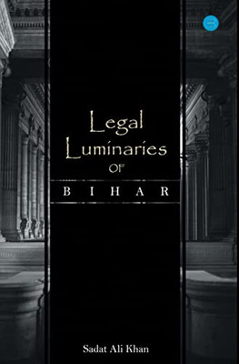 Legal Luminaries Of Bihar